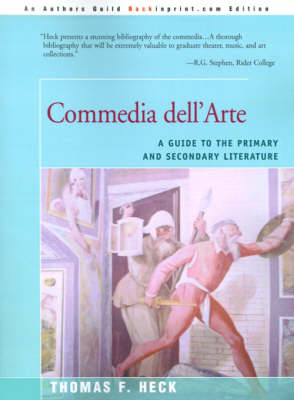 Commedia Dell'arte: A Guide to the Primary and Secondary Literature - Thomas F Heck - Books - Backinprint.com - 9780595004522 - October 1, 2000
