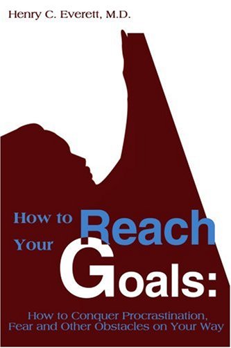 Cover for Henry Everett · How to Reach Your Goals: How to Conquer Procrastination, Fear and Other Obstacles on Your Way (Paperback Book) (2000)