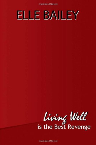 Cover for Elle Bailey · Living Well is the Best Revenge (Paperback Book) (2008)