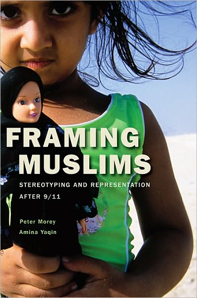 Cover for Peter Morey · Framing Muslims: Stereotyping and Representation after 9/11 (Hardcover Book) (2011)