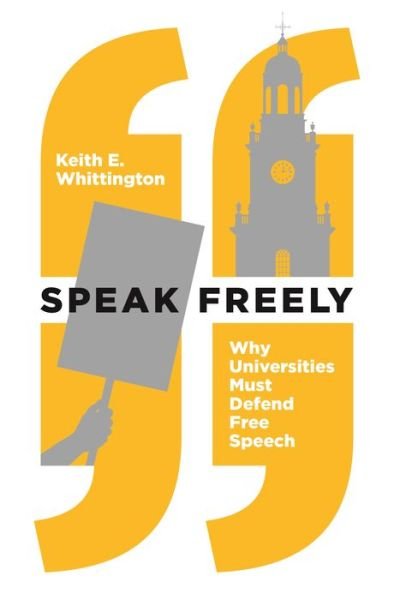Cover for Keith E. Whittington · Speak Freely: Why Universities Must Defend Free Speech - New Forum Books (Paperback Book) (2019)