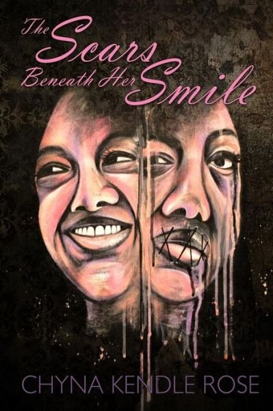 Cover for Chyna Kendle Rose · The Scars Beneath Her Smile (Paperback Book) (2014)