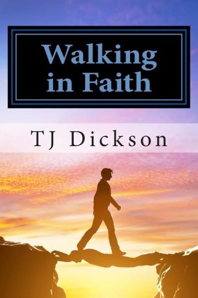 Cover for T J Dickson · Walking in Faith (Paperback Book) (2015)