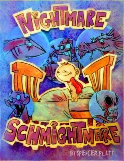 Cover for Spencer Bernard Platt · Nightmare Schmightmare (Pocketbok) (2015)
