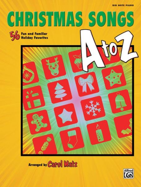 Cover for Carol Matz · Christmas Songs a to Z: 56 Fun and Familiar Holiday Favorites (Big Note Piano) (Sheet music) (2013)