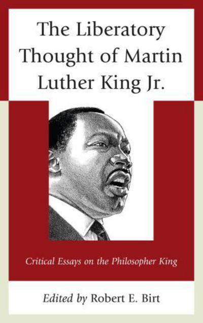 Cover for The Liberatory Thought of Martin Luther King Jr.: Critical Essays on the Philosopher King (Hardcover Book) (2012)