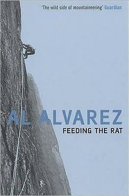 Cover for Al Alvarez · Feeding the Rat: A Climber's Life on the Edge (Taschenbuch) [New edition] (2003)