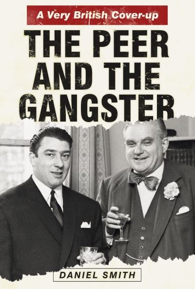 Cover for Daniel Smith · The Peer and the Gangster: A Very British Cover-up (Pocketbok) (2021)