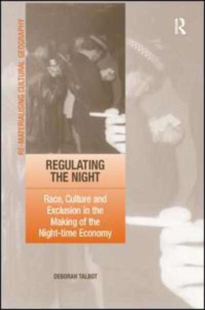 Cover for Deborah Talbot · Regulating the Night: Race, Culture and Exclusion in the Making of the Night-time Economy (Hardcover Book) [New edition] (2007)