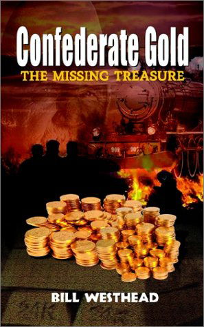 Cover for Bill Westhead · Confederate Gold: the Missing Treasure (Paperback Book) (2002)