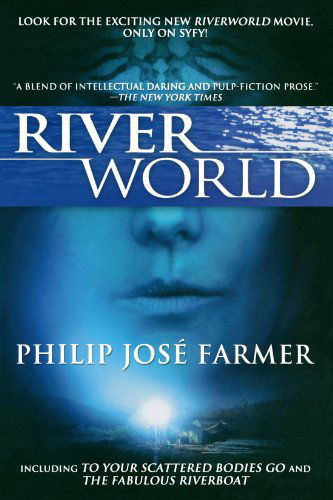 Riverworld: Including To Your Scattered Bodies Go & The Fabulous Riverboat - Riverworld - Philip Jose Farmer - Książki - Tom Doherty Associates - 9780765326522 - 30 marca 2010