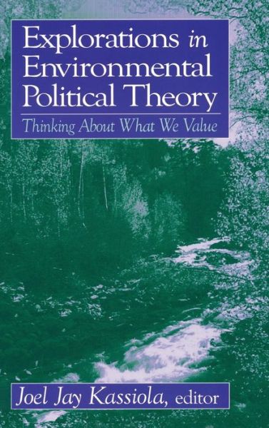 Cover for Joel Jay Kassiola · Explorations in Environmental Political Theory: Thinking About What We Value (Hardcover Book) (2002)