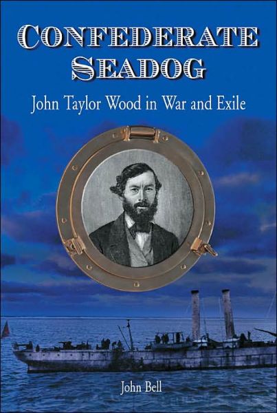 Cover for John Bell · Confederate Seadog: John Taylor Wood in War and Exile (Paperback Book) (2002)