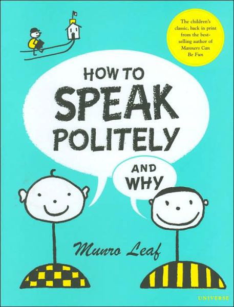 How to Speak Politely and Why - Munro Leaf - Kirjat - Rizzoli International Publications - 9780789313522 - tiistai 9. elokuuta 2005