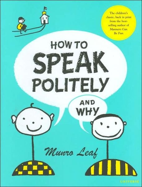 How to Speak Politely and Why - Munro Leaf - Bücher - Rizzoli International Publications - 9780789313522 - 9. August 2005