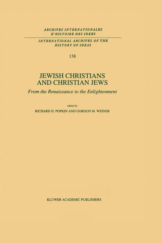 Richard H Popkin · Jewish Christians and Christian Jews: From the Renaissance to the Enlightenment - International Archives of the History of Ideas / Archives Internationales d'Histoire des Idees (Gebundenes Buch) [1994 edition] (1993)