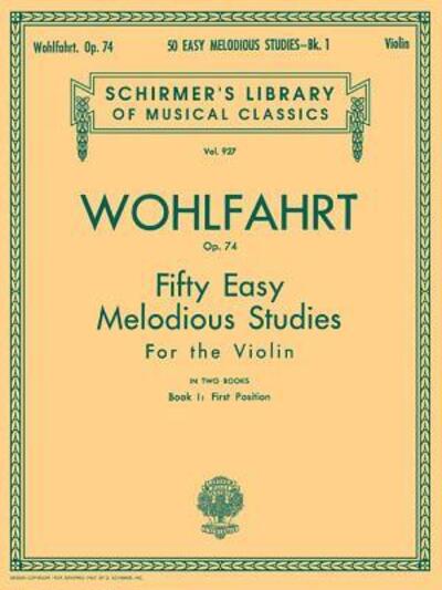 50 Easy Melodious Studies, Op. 74 - Book 1 - Franz Wohlfahrt - Książki - G. Schirmer, Inc. - 9780793554522 - 1 kwietnia 1987