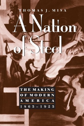 Cover for Misa, Thomas J. (University of Minnesota) · A Nation of Steel: The Making of Modern America, 1865-1925 - Johns Hopkins Studies in the History of Technology (Paperback Book) [New Ed edition] (1998)