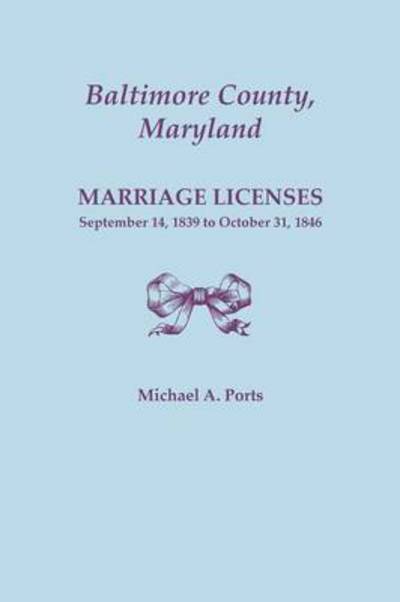 Cover for Michael a Ports · Baltimore County, Maryland, Marriage Licenses: September 14, 1839 to October 31, 1846 (Taschenbuch) (2015)