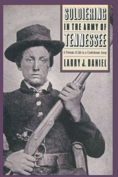 Cover for Larry J Daniel · Soldiering in the Army of Tennessee: a Portrait of Life in a Confederate Army (Taschenbuch) (2003)