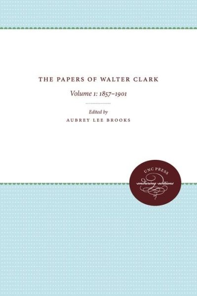 Cover for Aubrey Lee Brooks · Papers of Walter Clark : Vol. 1 (Bok) (2011)
