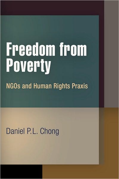 Cover for Daniel P.L. Chong · Freedom from Poverty: NGOs and Human Rights Praxis - Pennsylvania Studies in Human Rights (Hardcover Book) (2010)