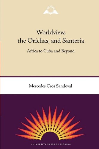 Cover for Mercedes Cros Sandoval · Worldview, The Orichas And Santeria (Paperback Book) [Reprint edition] (2009)