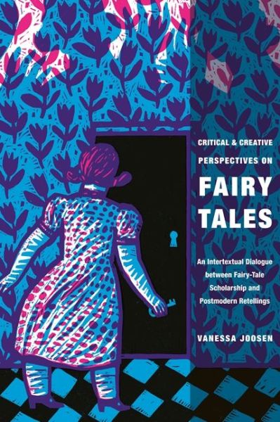 Cover for Vanessa Joosen · Critical and Creative Perspectives on Fairy Tales: An Intertextual Dialogue between Fairy-Tale Scholarship and Postmodern Retellings - Series in Fairy-Tale Studies (Paperback Book) (2011)