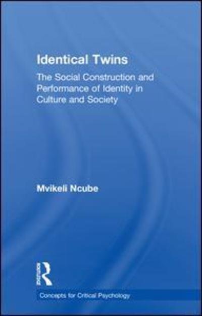 Cover for Mvikeli Ncube · Identical Twins: The Social Construction and Performance of Identity in Culture and Society - Concepts for Critical Psychology (Inbunden Bok) (2018)