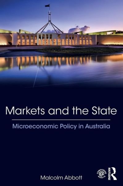 Cover for Malcolm Abbott · Markets and the State: Microeconomic Policy in Australia (Paperback Book) (2018)