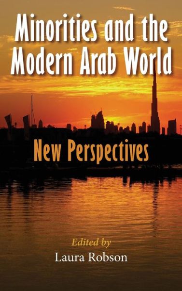 Cover for Minorities and the Modern Arab World: New Perspectives - Middle East Studies Beyond Dominant Paradigms (Hardcover Book) (2016)
