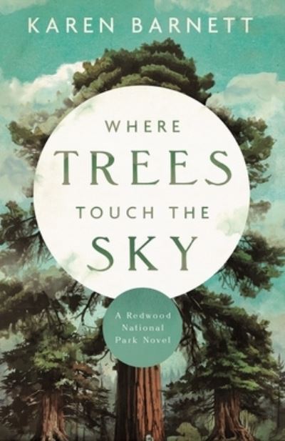 Cover for Karen Barnett · Where Trees Touch the Sky: A Redwood National Park Novel (Paperback Book) (2024)