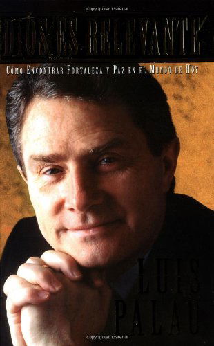 Cover for Luis Palau · Dios Es Relevante: How to Find Peace and Strength in Today's World (Paperback Book) [Spanish edition] (1999)