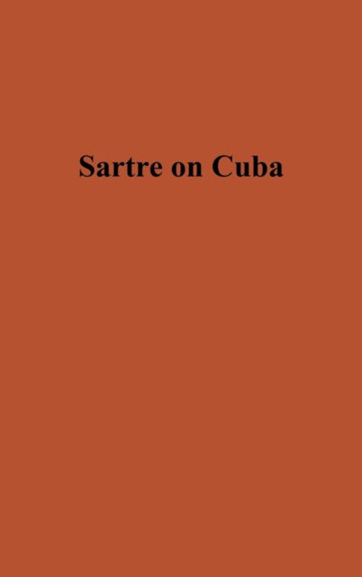 Sartre on Cuba - Jean-Paul Sartre - Książki - ABC-CLIO - 9780837159522 - 1 lipca 1974