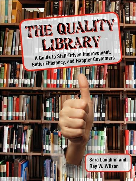 Cover for Ray W. Wilson · The Quality Library: A Guide to  Staff Driven Improvement, Better Efficiency, and Happier Customers (Paperback Book) (2008)