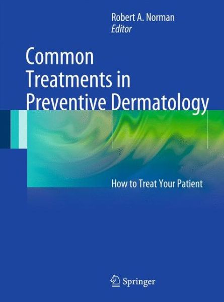 Cover for Robert Norman · Common Treatments in Preventive Dermatology: How to treat your patient (Paperback Book) [2012 edition] (2011)