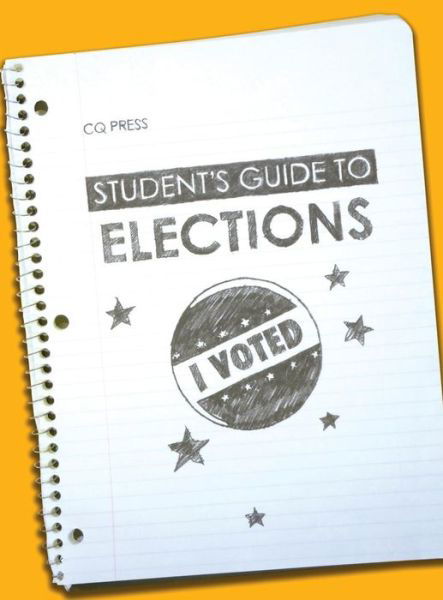 Student's Guide to Elections - CQ Press - Bøger - SAGE Publications Inc - 9780872895522 - 9. juni 2008