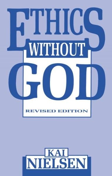 Ethics Without God - Kai Nielsen - Bøger - Prometheus Books - 9780879755522 - 1. oktober 1990