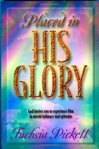 Placed In His Glory - Fuchsia Pickett - Libros - Creation House - 9780884197522 - 19 de marzo de 2001