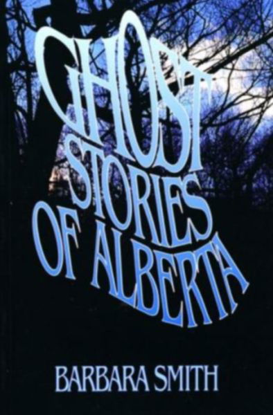 Cover for Barbara Smith · Ghost Stories of Alberta (Paperback Book) (1993)