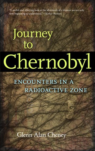 Journey to Chernobyl: Encounters in a Radioactive Zone - Glenn Cheney - Kirjat - Academy Chicago Publishers - 9780897335522 - 2007