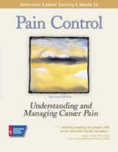 Cover for American Cancer Society · Pain Control: Understanding and Managing Cancer Pain (Paperback Book) [Rev edition] (2004)