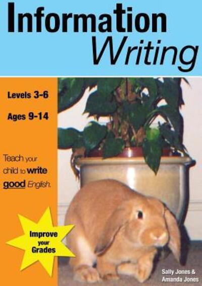 Information Writing: Teach Your Child to Write Good English - Teach Your Child to Write Good English - Sally Jones - Kirjat - Guinea Pig Education - 9780955831522 - maanantai 14. toukokuuta 2018