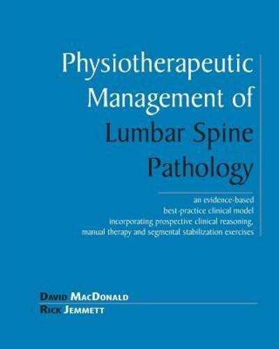 Physiotherapeutic Management of Lumbar Spine Pathology - David MacDonald - Books - Novont Health Publishing Limited - 9780968871522 - April 15, 2005