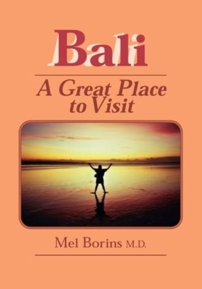 Bali-A Great Place to Visit - Mel Borins - Bücher - Wholistic Press - 9780969056522 - 6. September 2021