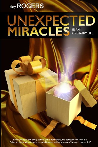 Cover for Klay E Rogers · Unexpected Miracles in an Ordinary Life: True Life Stories of God's Interventions (Paperback Book) (2013)