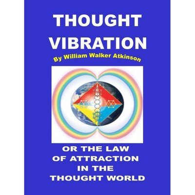 Thought Vibration or the Law of Attraction in the Thought World - William Walker Atkinson - Bücher - Murine Communications - 9780979266522 - 18. April 2007