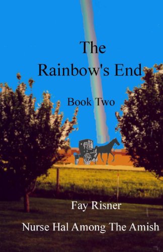 Cover for Fay Risner · The Rainbow's End: Nurse Hal Among the Amish (Paperback Book) (2010)