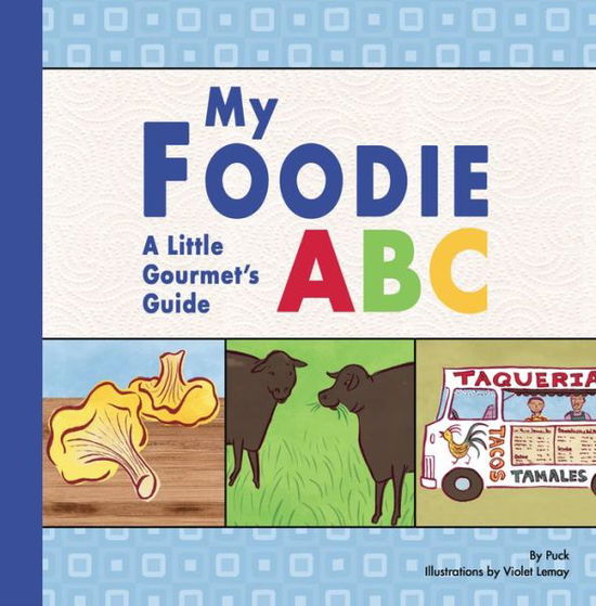 Cover for Puck · My Foodie Abc: a Little Gourmet's Guide (Board book) (2010)