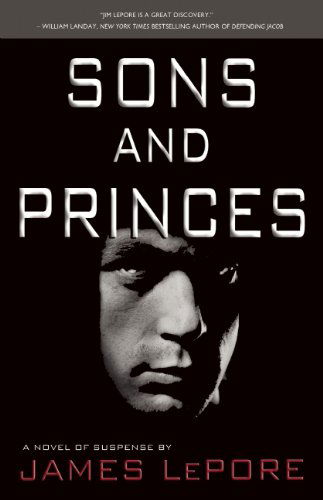 Sons and Princes - James Lepore - Książki - The Story Plant - 9780984190522 - 5 kwietnia 2011